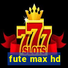 fute max hd